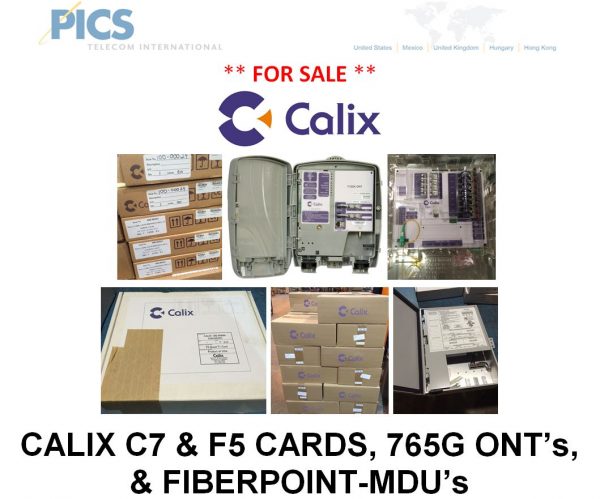 Calix C7 & F5 Cards, 765G ONT's, and FIBERPOINT-MDU's For Sale: Most